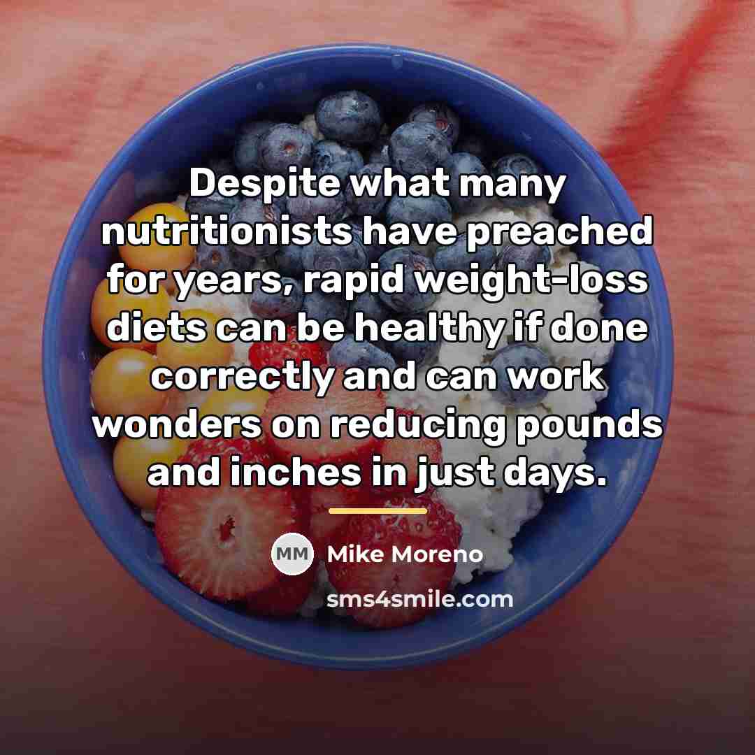 “Despite what many nutritionists have preached for years, rapid weight-loss…” quote by Mike Moreno