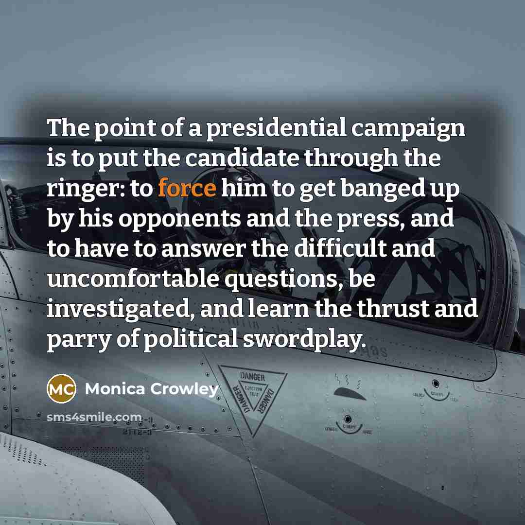 “The point of a presidential campaign is to put the…” quote by Monica Crowley