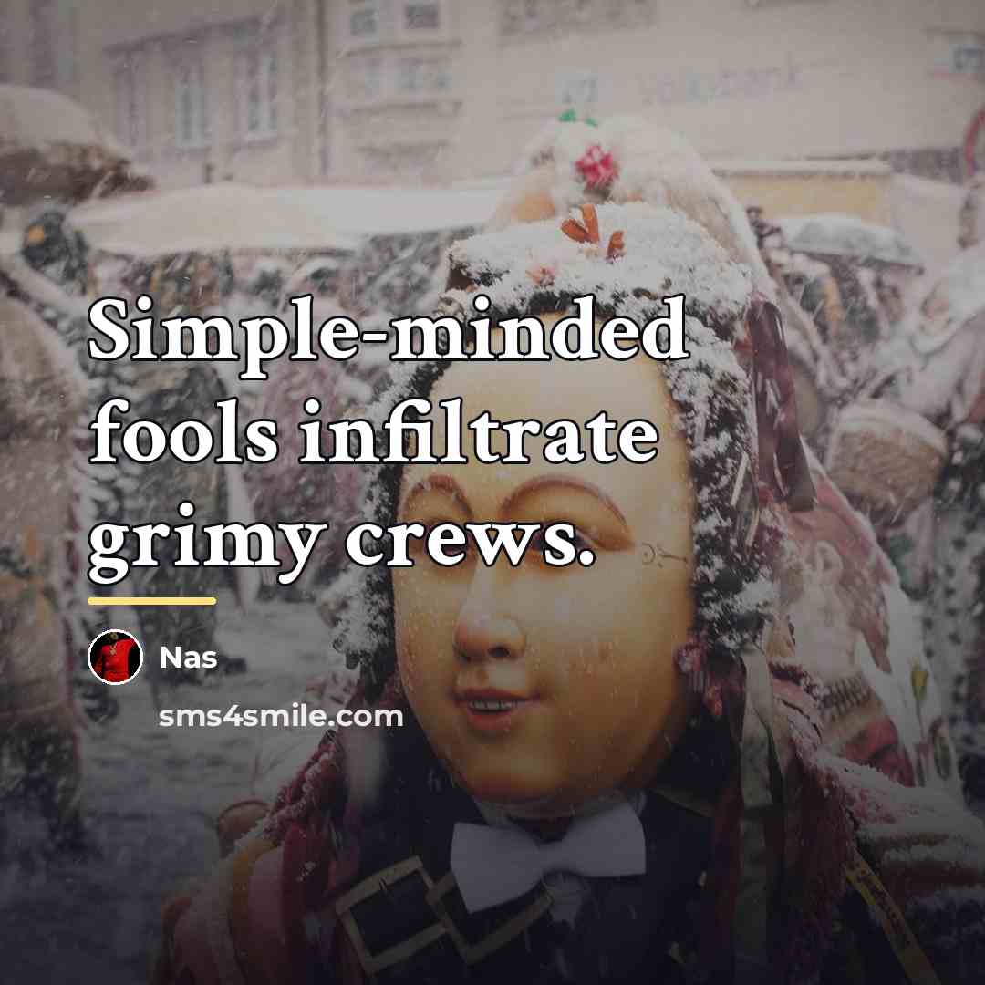 “Simple-minded fools infiltrate grimy crews.…” quote by Nas