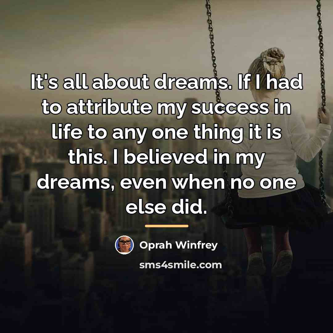 “It's all about dreams. If I had to attribute my…” quote by Oprah Winfrey