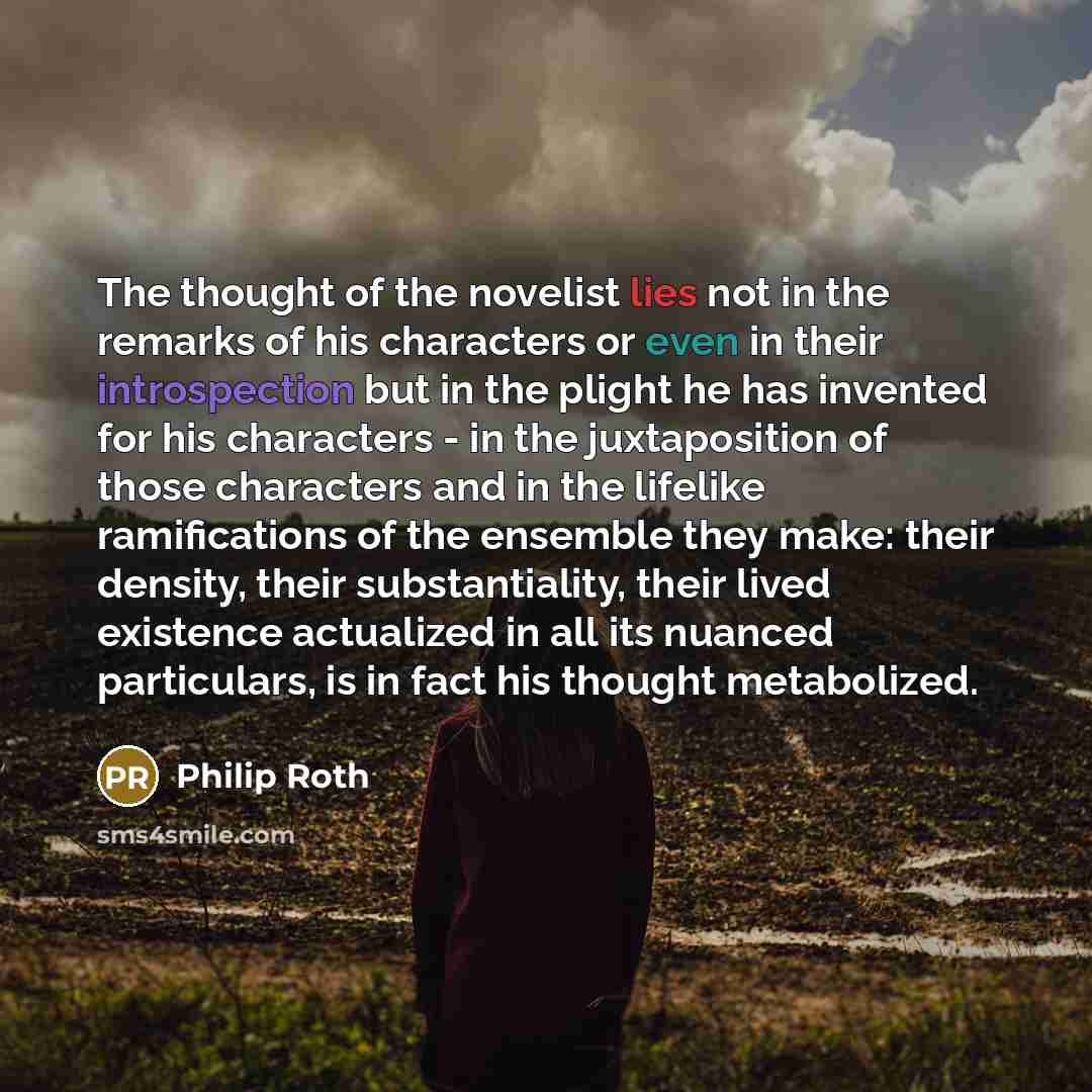 “The thought of the novelist lies not in the remarks…” quote by Philip Roth
