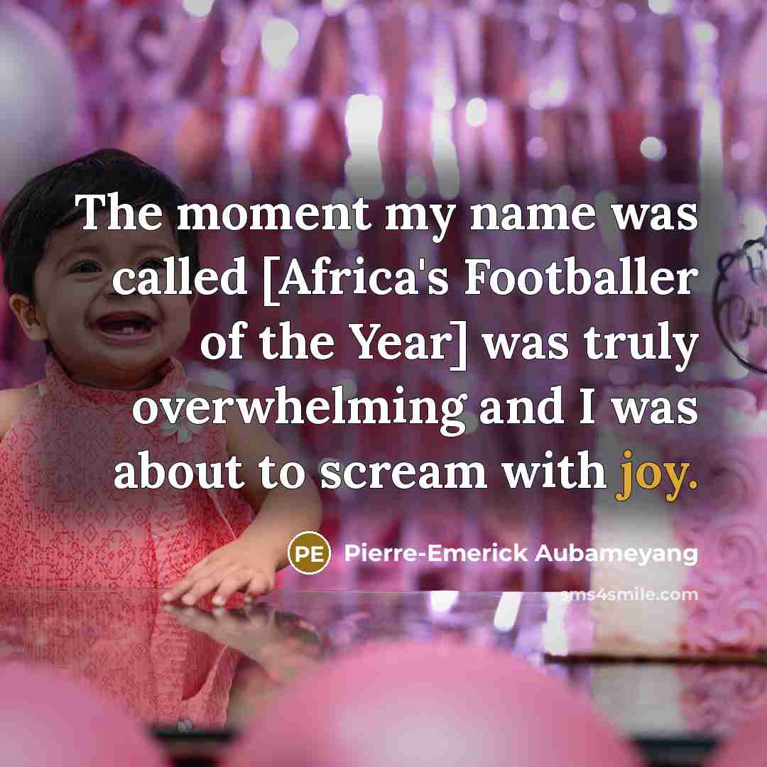 “The moment my name was called [Africa's Footballer of the…” quote by Pierre-Emerick Aubameyang