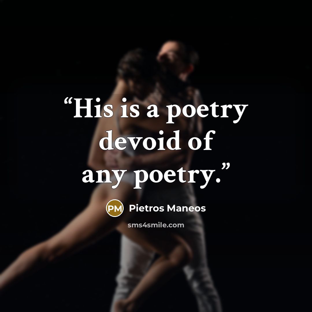“His is a poetry devoid of any poetry.” quote by Pietros Maneos