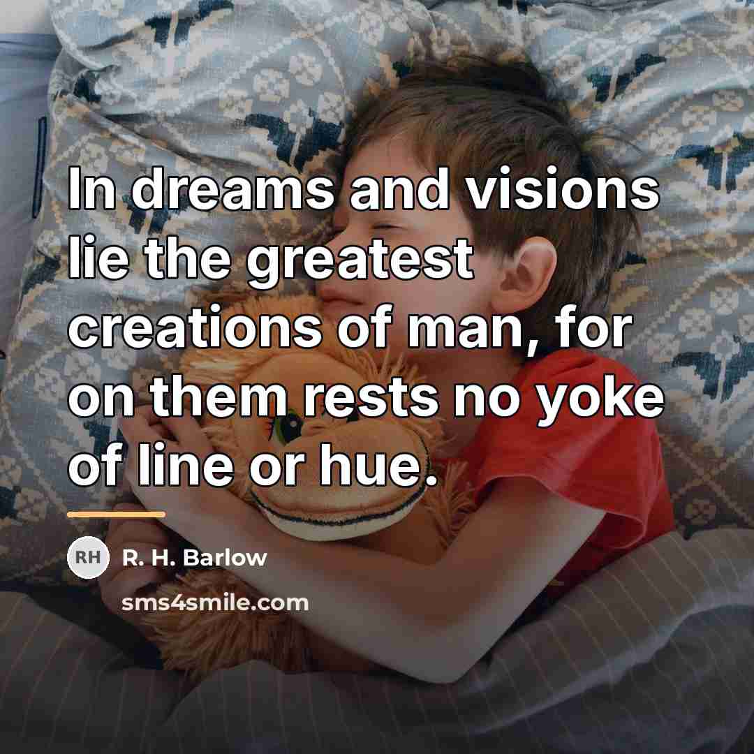 “In dreams and visions lie the greatest creations of man,…” quote by Anonymous