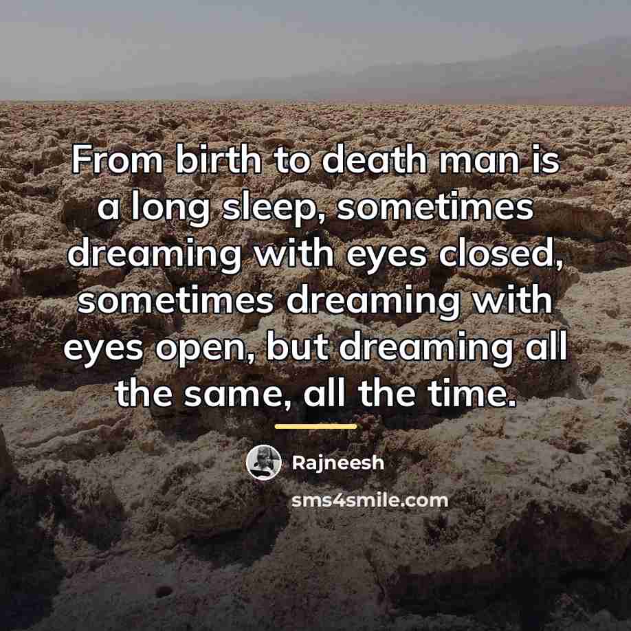 “From birth to death man is a long sleep, sometimes…” quote by Rajneesh