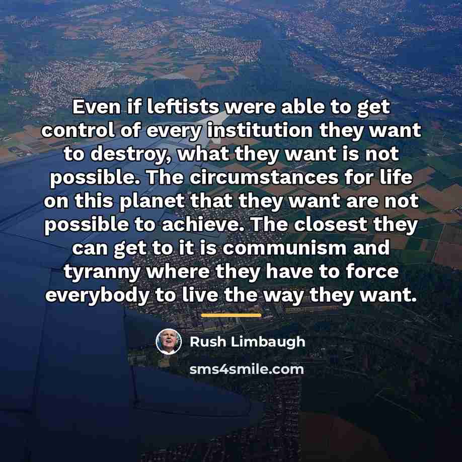 “Even if leftists were able to get control of every…” quote by Rush Limbaugh