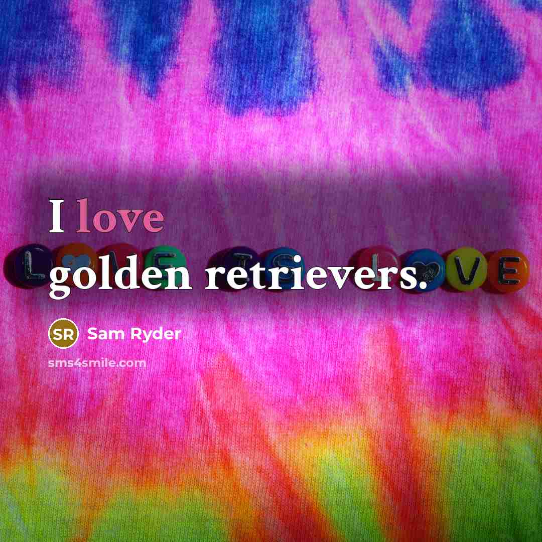 “I love golden retrievers.…” quote by Sam Ryder
