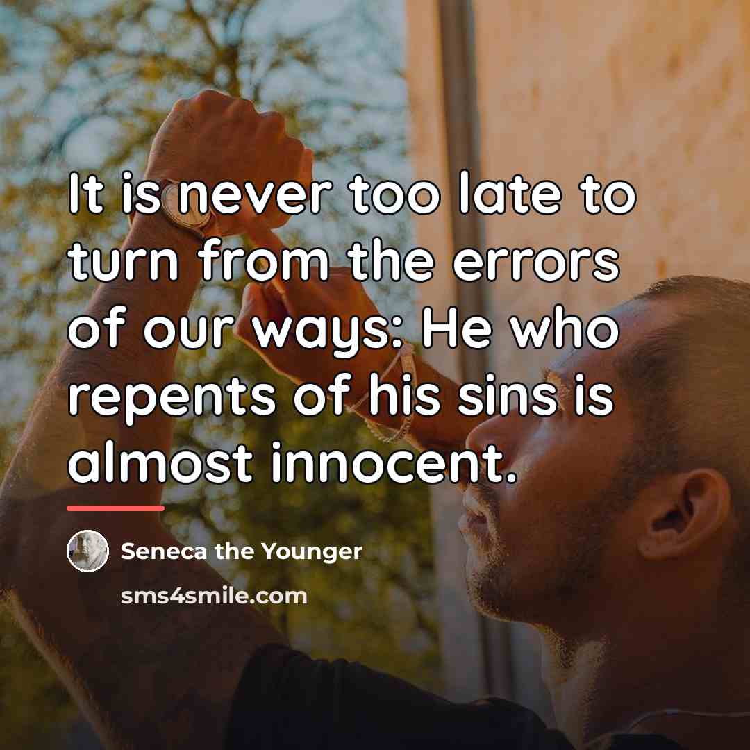 “It is never too late to turn from the errors…” quote by Seneca the Younger
