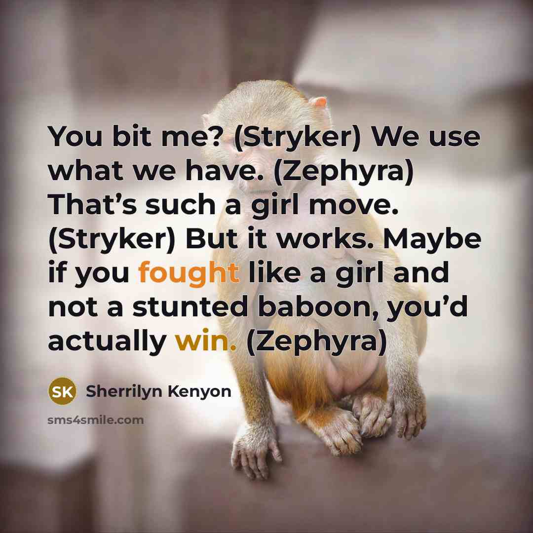 “You bit me? (Stryker) We use what we have. (Zephyra)…” quote by Sherrilyn Kenyon