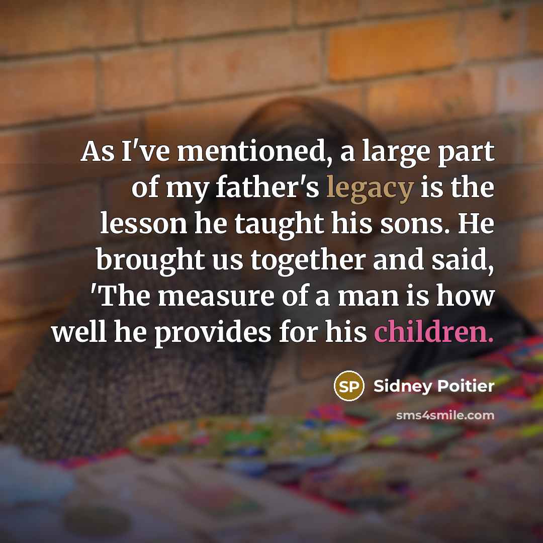 “As I've mentioned, a large part of my father's legacy…” quote by Sidney Poitier
