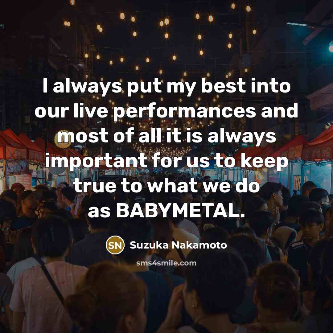 “I always put my best into our live performances and…” quote by Suzuka Nakamoto