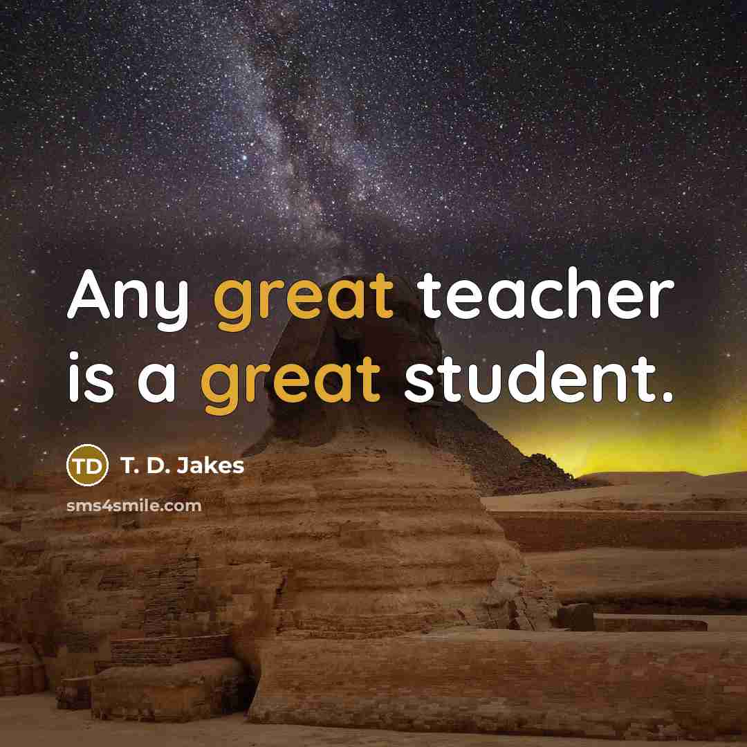 “Any great teacher is a great student.…” quote by T. D. Jakes