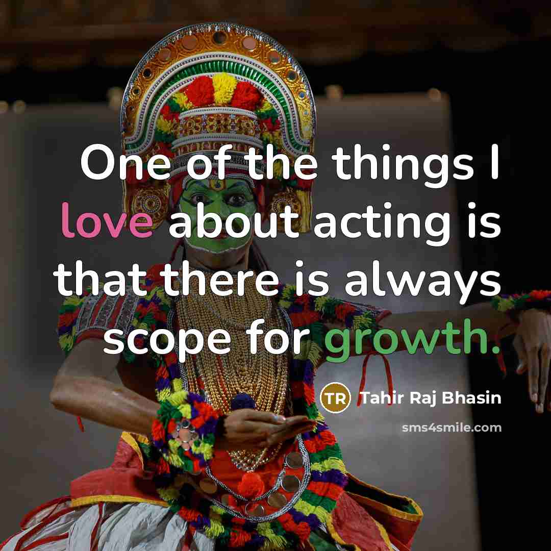 “One of the things I love about acting is that…” quote by Tahir Raj Bhasin