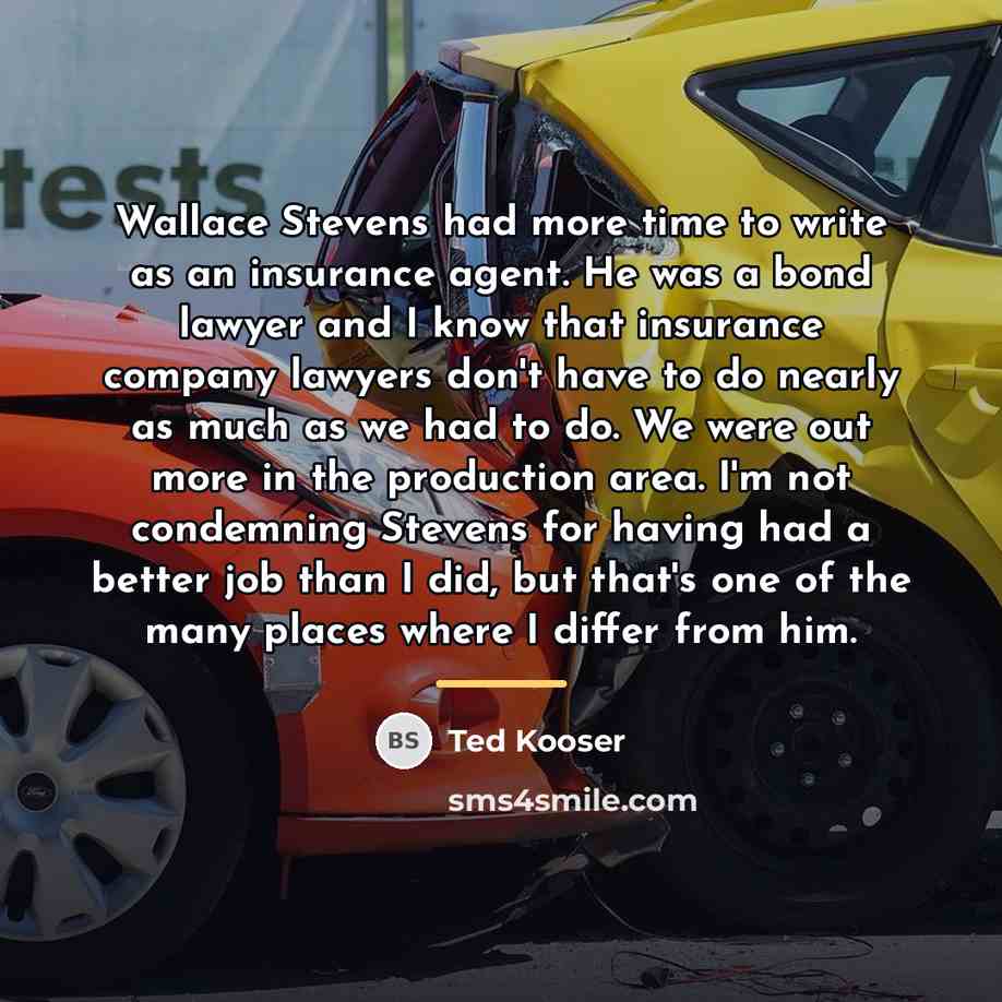 “Wallace Stevens had more time to write as an insurance…” quote by Ted Kooser