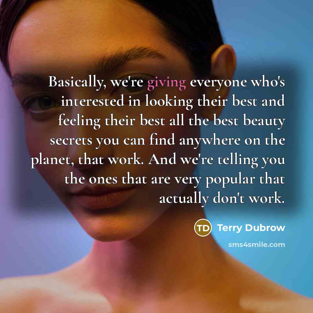 “Basically, we're giving everyone who's interested in looking their best…” quote by Terry Dubrow
