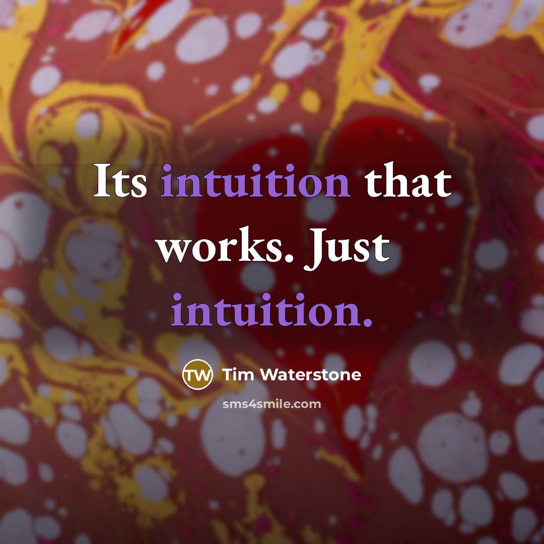 “Its intuition that works. Just intuition.…” quote by Tim Waterstone