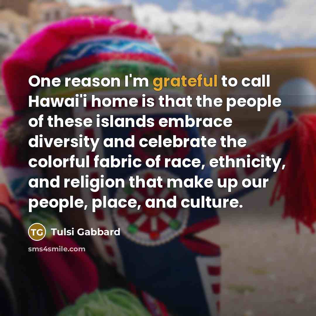 “One reason I'm grateful to call Hawai'i home is that…” quote by Tulsi Gabbard