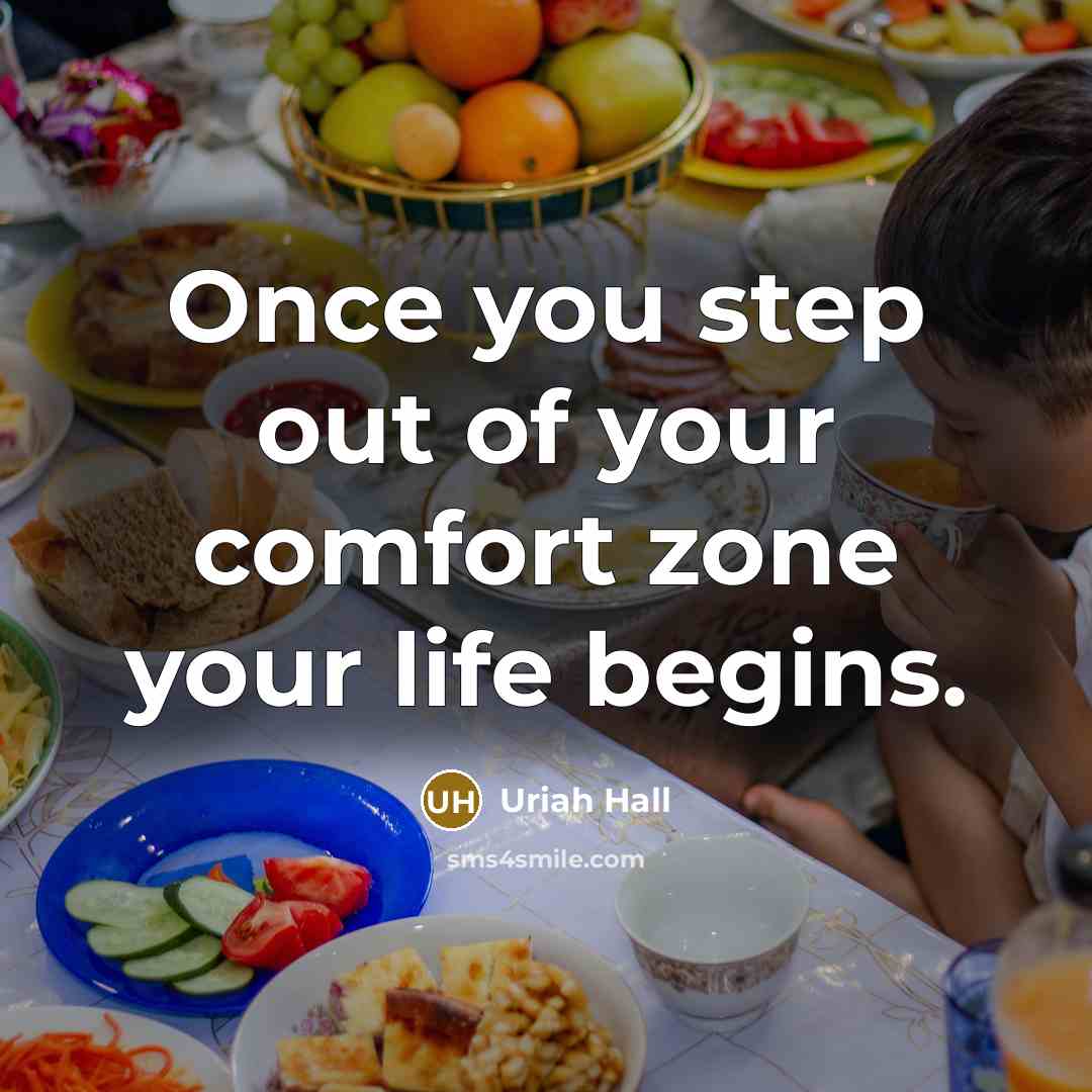 “Once you step out of your comfort zone your life begins.” quote by Uriah Hall