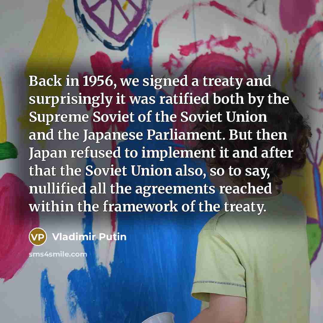 “Back in 1956, we signed a treaty and surprisingly it…” quote by Vladimir Putin