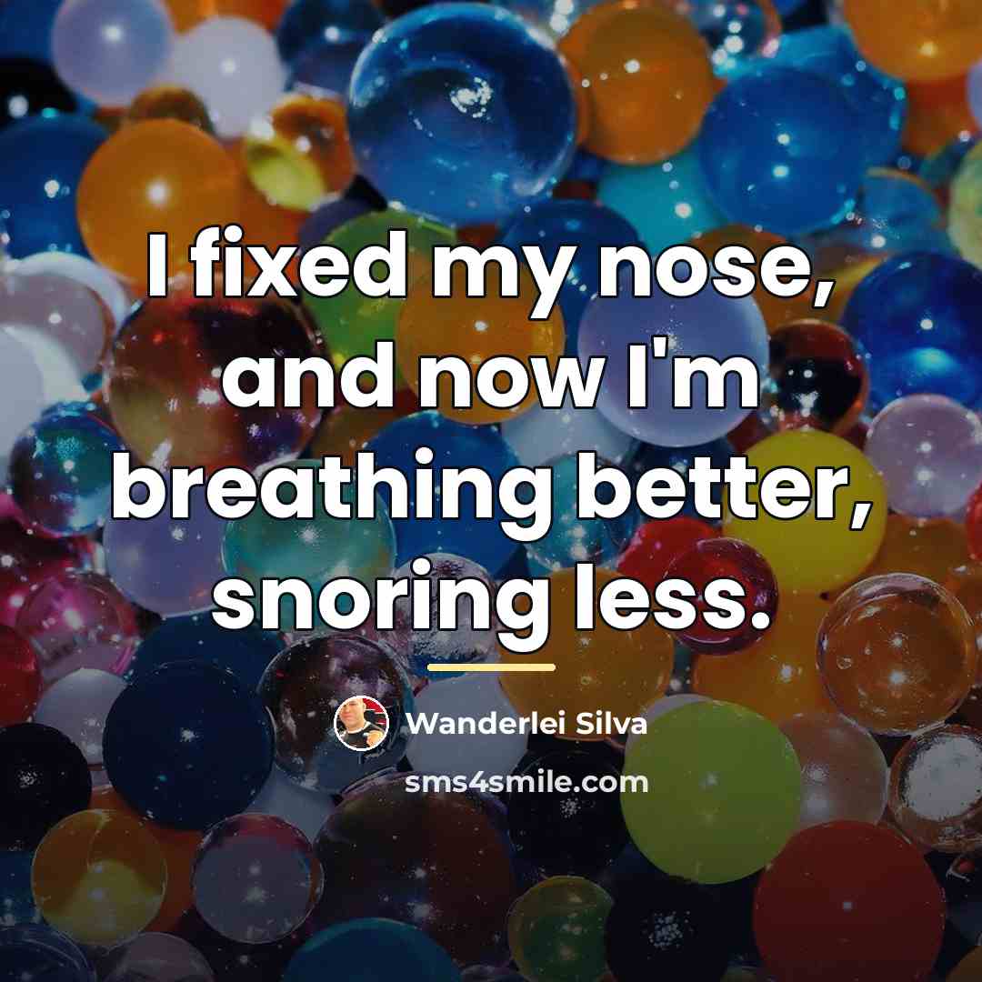 “I fixed my nose, and now I'm breathing better, snoring…” quote by Wanderlei Silva