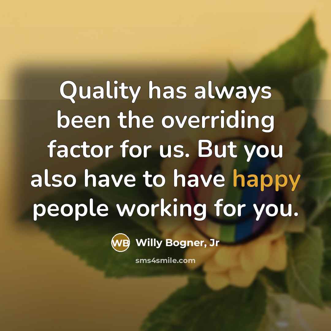 “Quality has always been the overriding factor for us. But…” quote by Willy Bogner, Jr