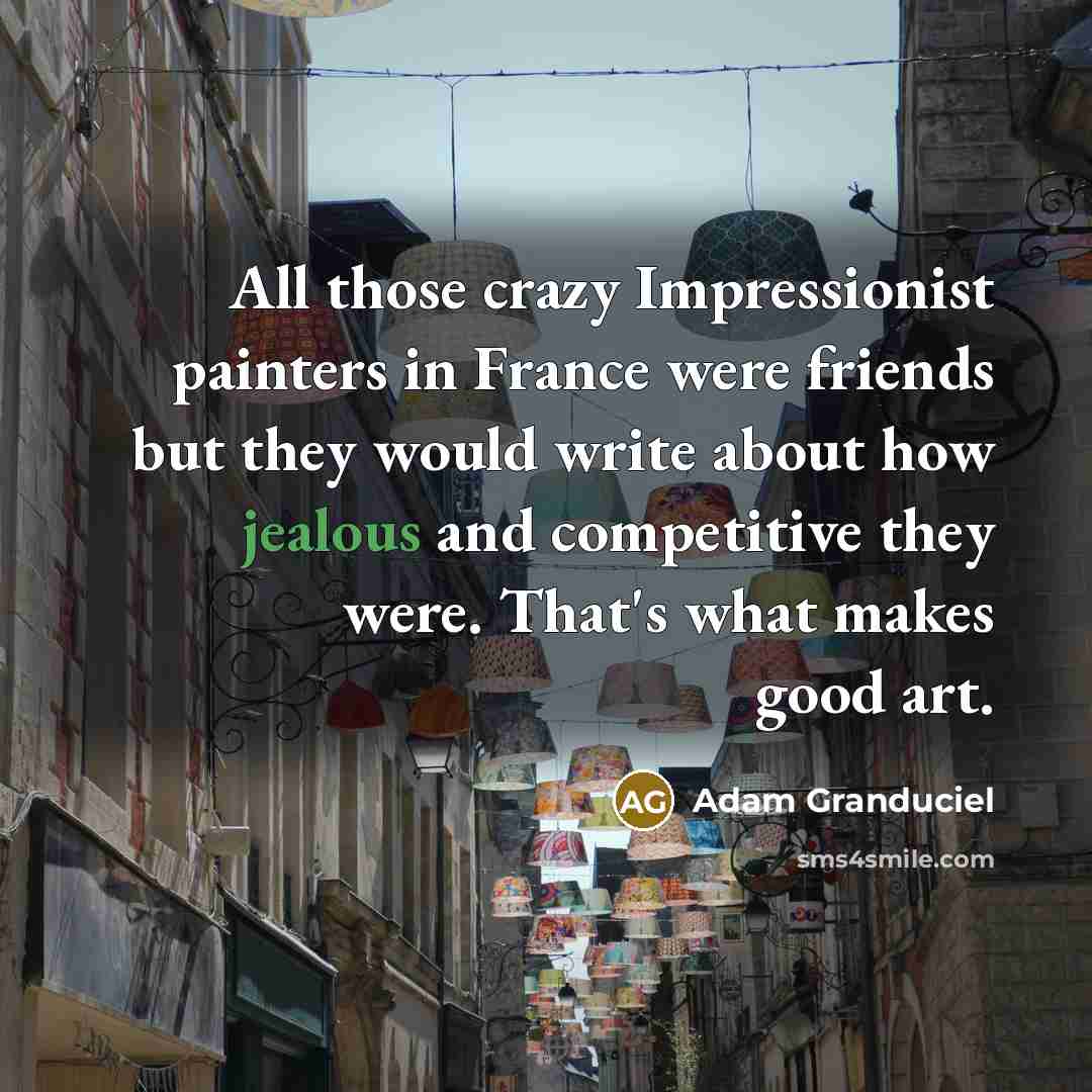 “All those crazy Impressionist painters in France were friends but…” quote by Adam Granduciel