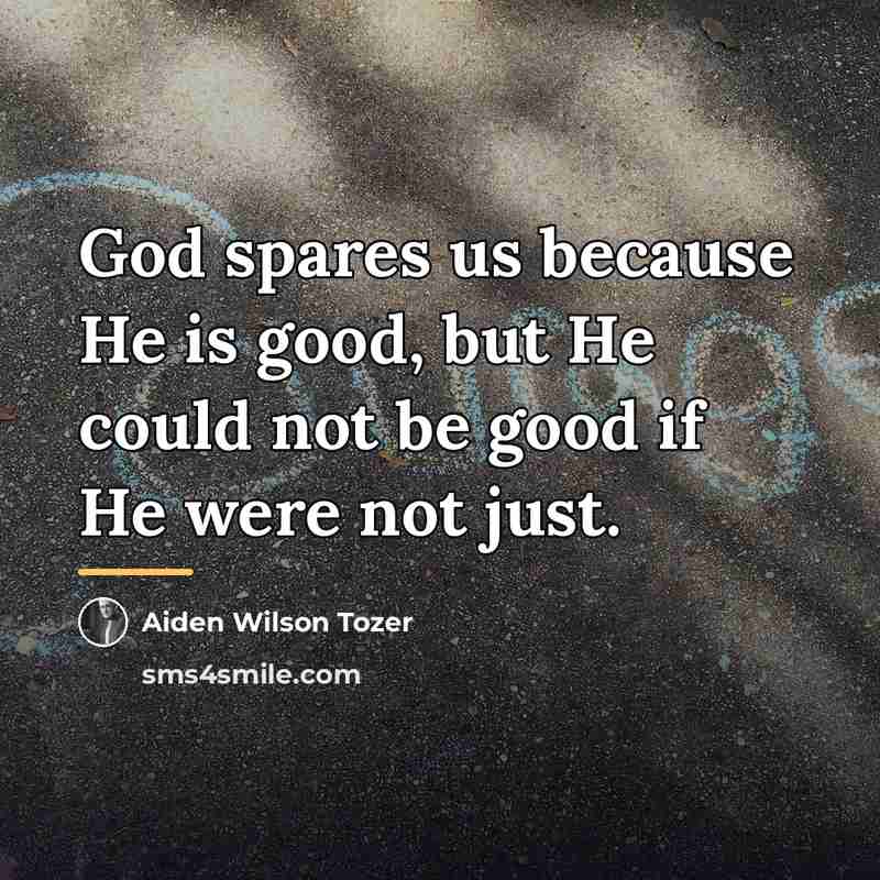 “God spares us because He is good, but He could…” quote by Aiden Wilson Tozer