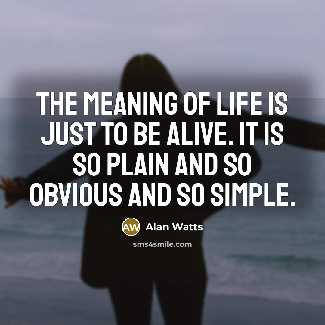 “The meaning of life is just to be alive. It…” quote by Alan Watts