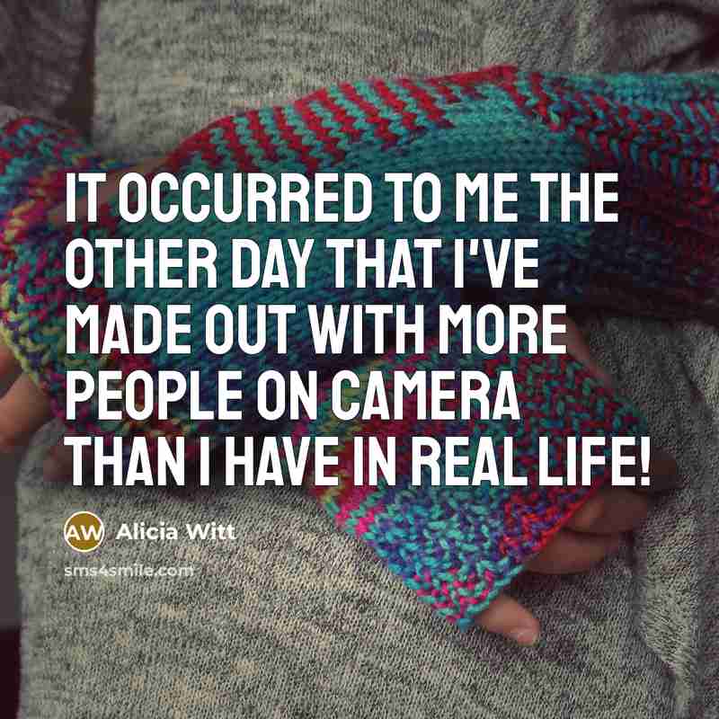 “It occurred to me the other day that I've made…” quote by Alicia Witt