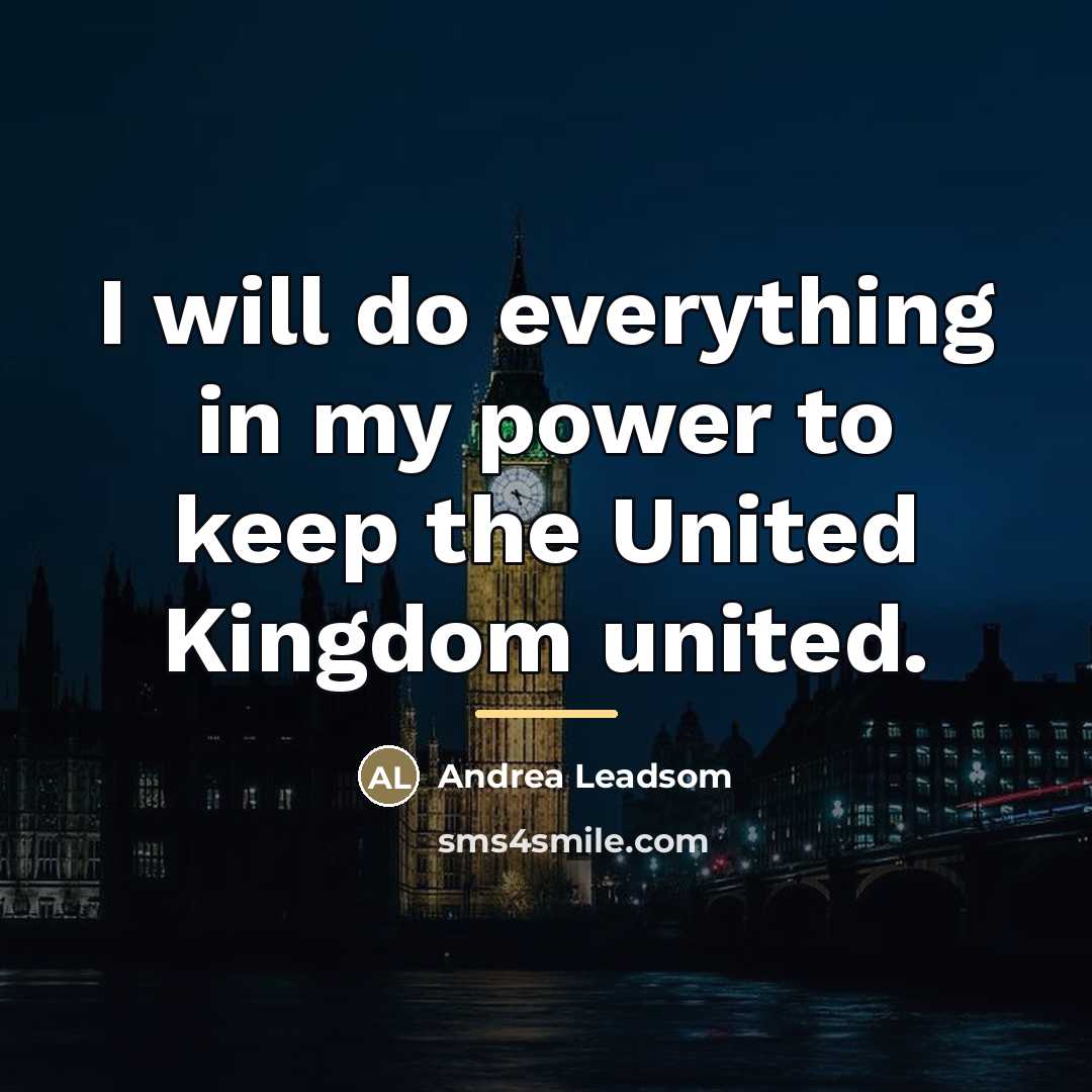 “I will do everything in my power to keep the…” quote by Andrea Leadsom