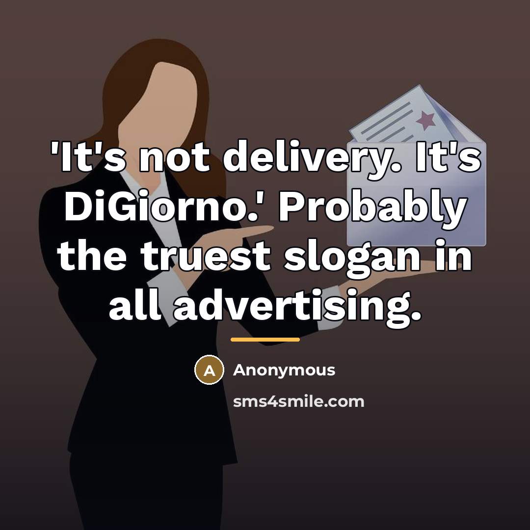 “'It's not delivery. It's DiGiorno.' Probably the truest slogan in…” quote by Anonymous