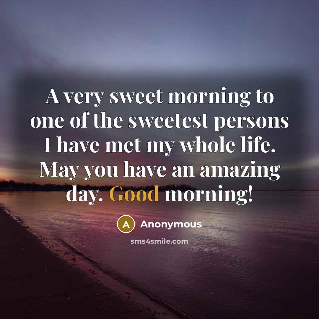 “A very sweet morning to one of the sweetest persons…” quote by Anonymous