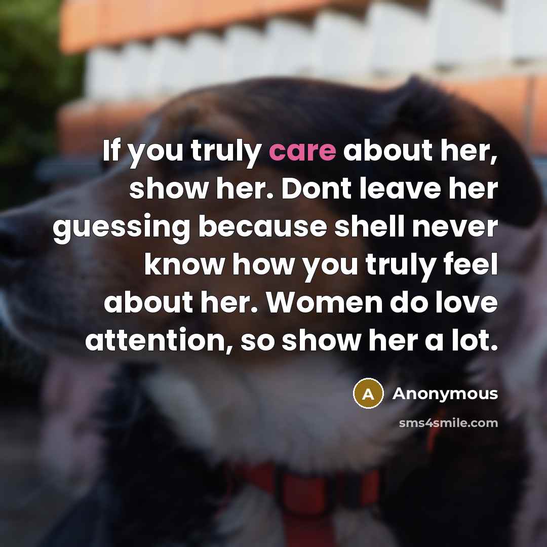 “If you truly care about her, show her. Dont leave…” quote by Anonymous