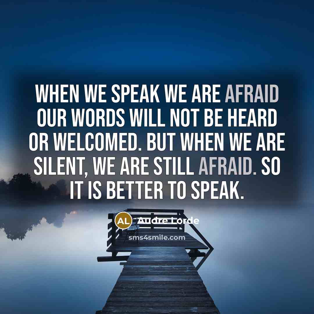“When we speak we are afraid our words will not…” quote by Audre Lorde