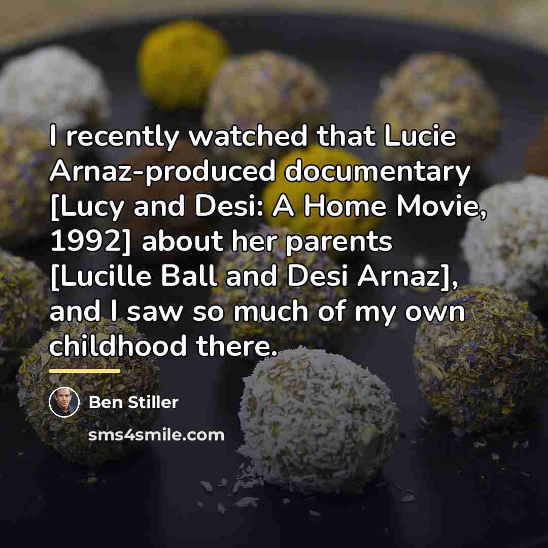 “I recently watched that Lucie Arnaz-produced documentary [Lucy and Desi:…” quote by Ben Stiller