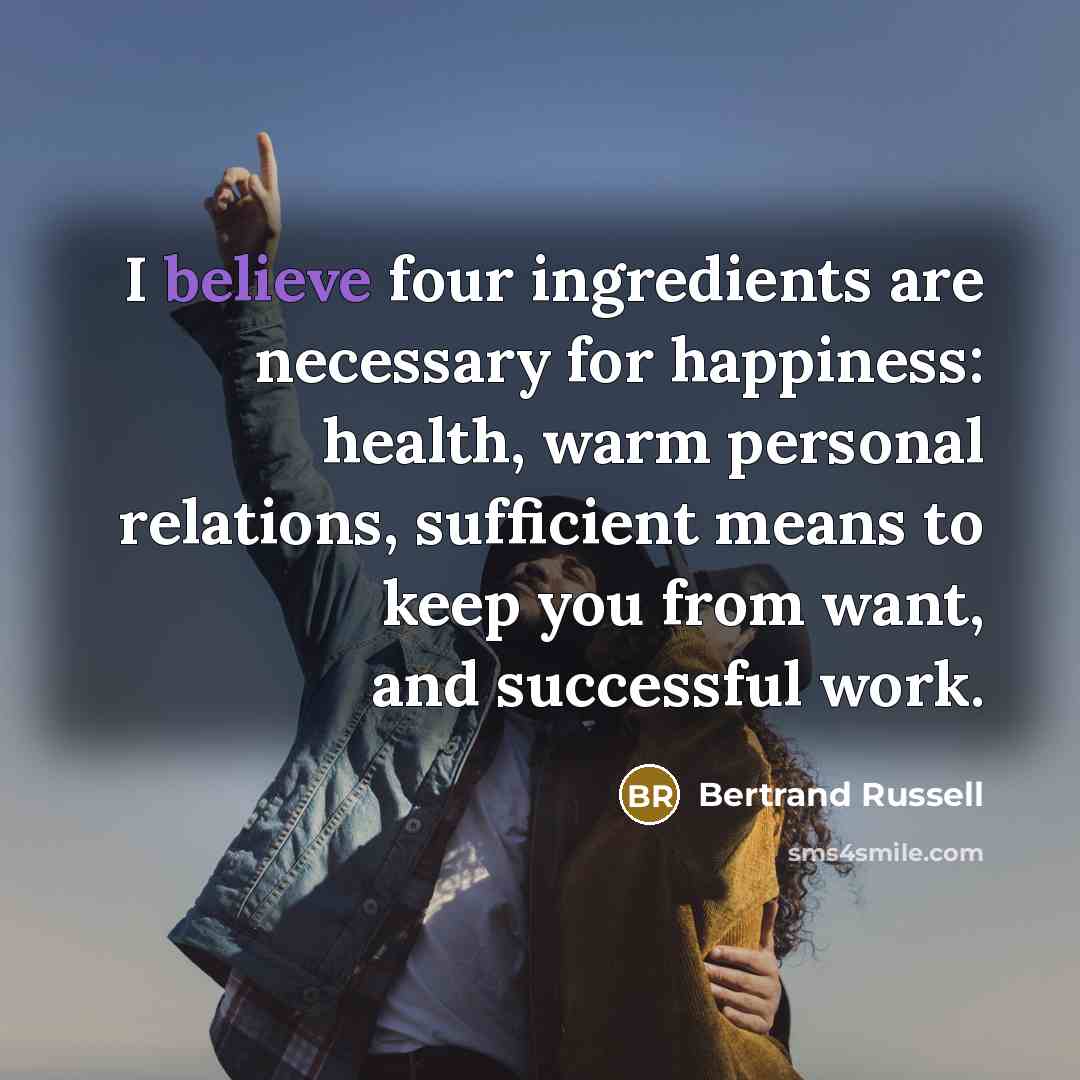“I believe four ingredients are necessary for happiness: health, warm…” quote by Bertrand Russell
