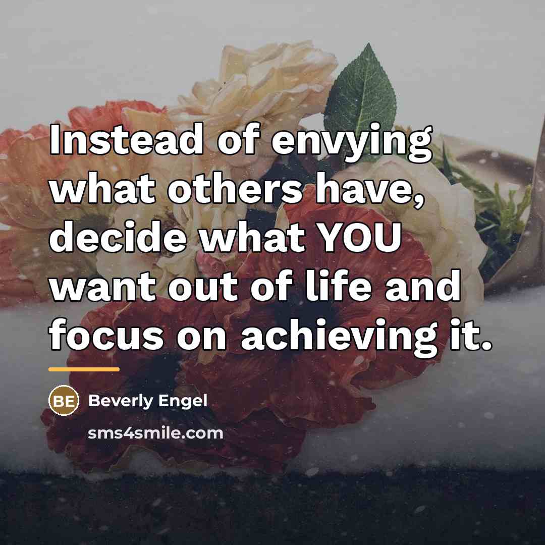 “Instead of envying what others have, decide what YOU want…” quote by Beverly Engel