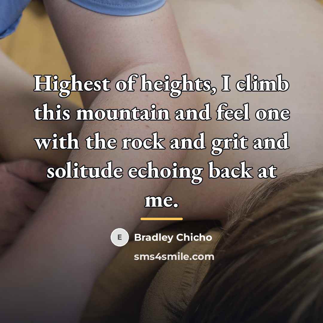 “Highest of heights, I climb this mountain and feel one…” quote by Bradley Chicho