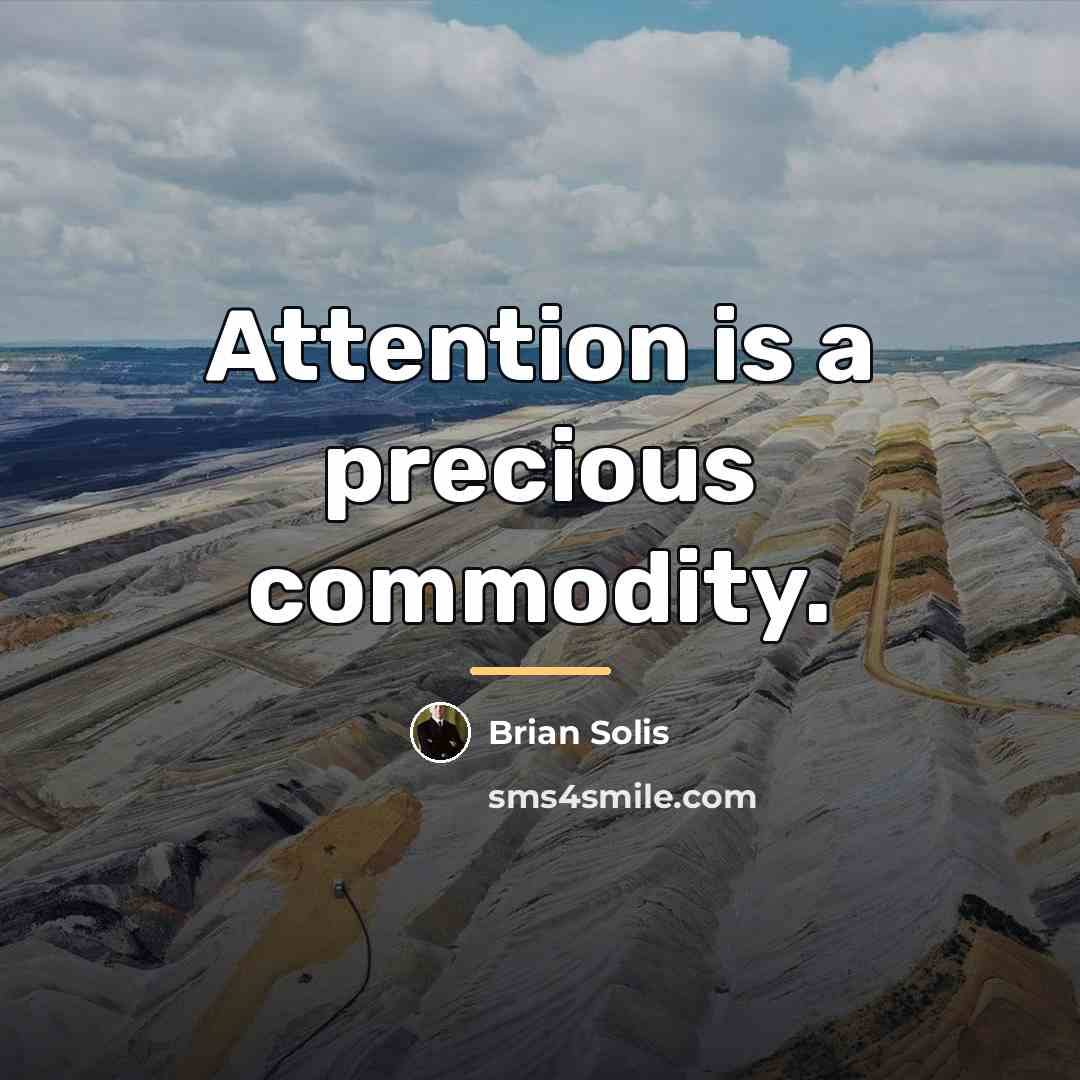 “Attention is a precious commodity.…” quote by Brian Solis