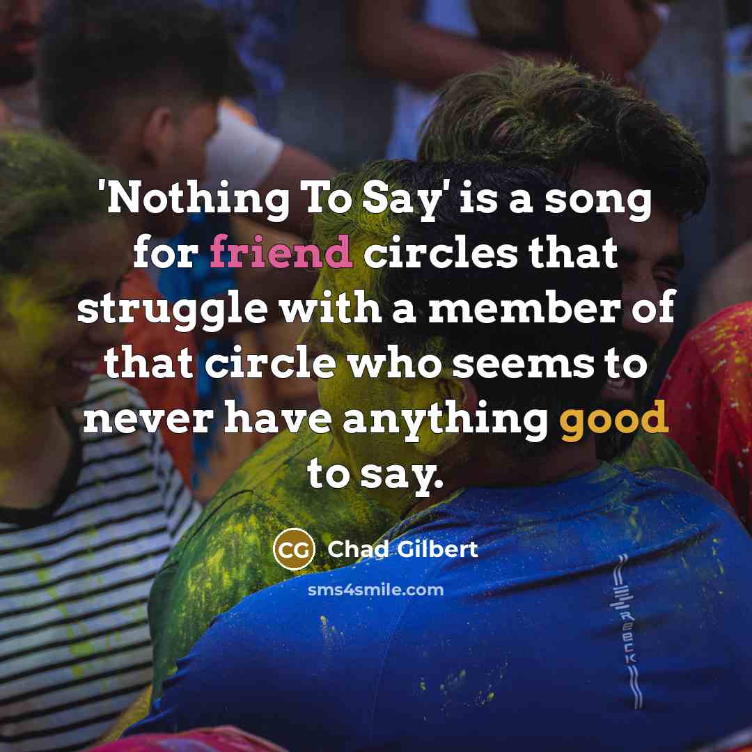 “'Nothing To Say' is a song for friend circles that…” quote by Chad Gilbert