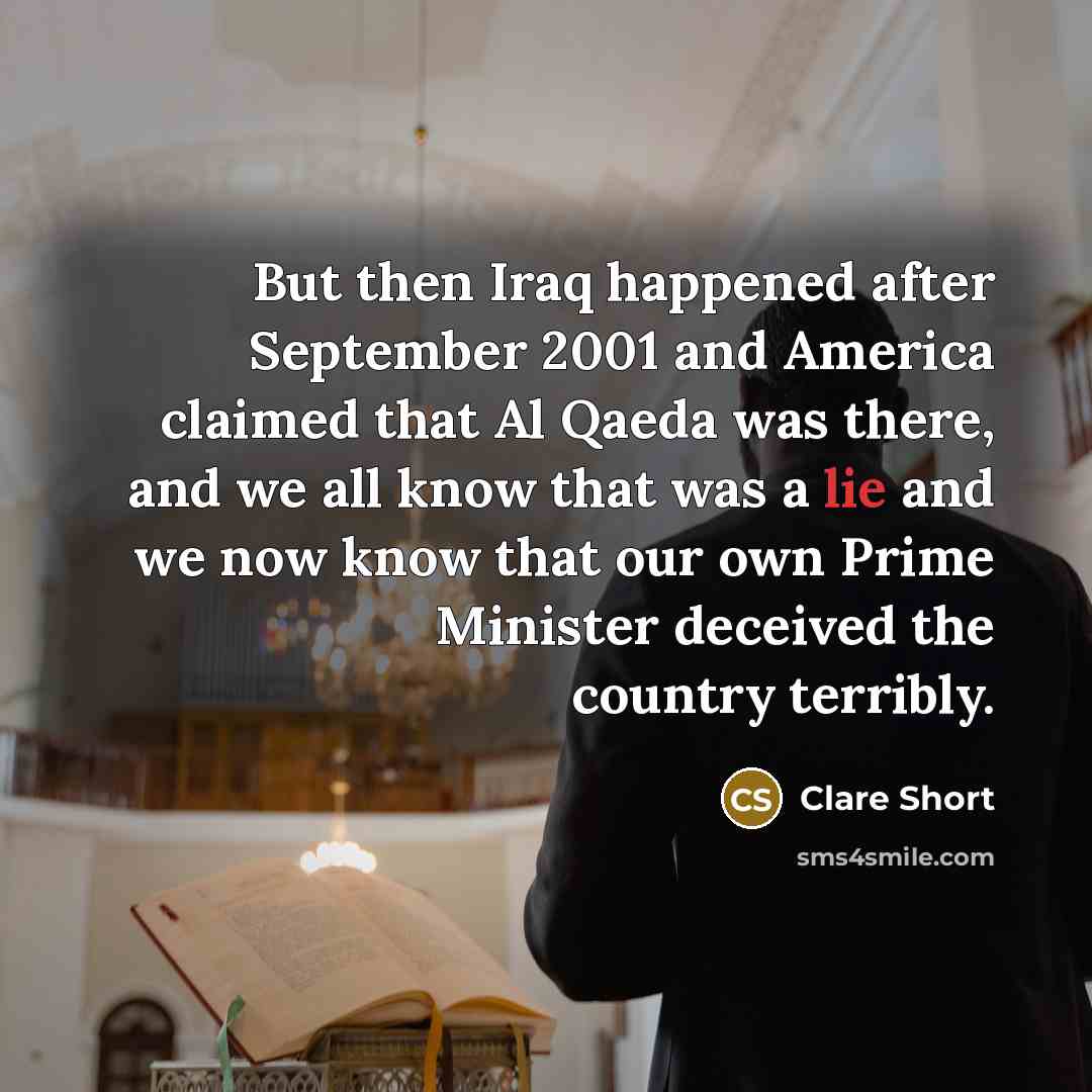 “But then Iraq happened after September 2001 and America claimed…” quote by Clare Short
