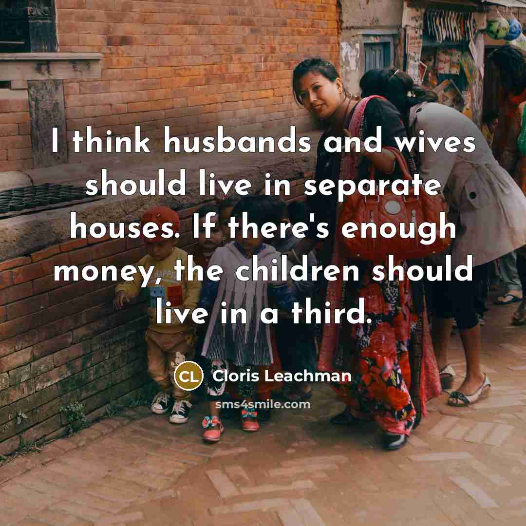 “I think husbands and wives should live in separate houses.…” quote by Cloris Leachman