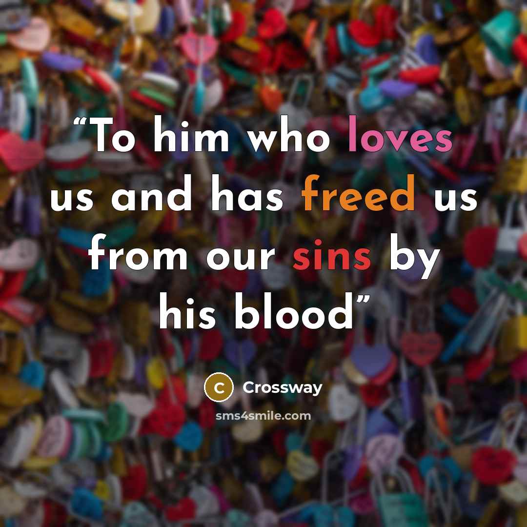 “To him who loves us and has freed us from our sins by his blood” quote by Crossway
