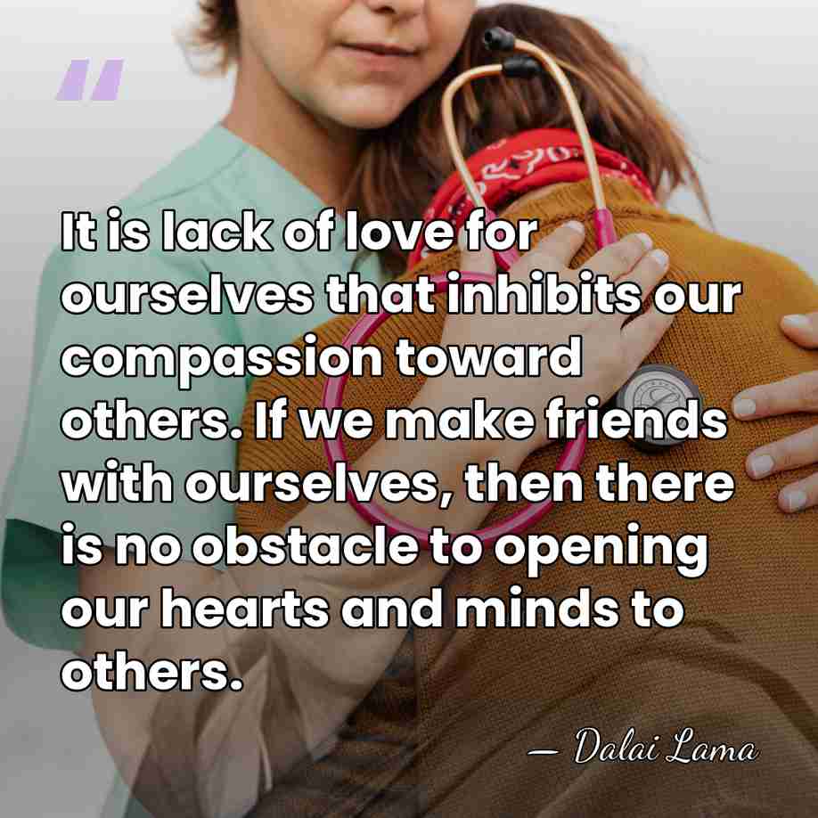 It is lack of love for ourselves that inhibits our compassion toward&hellip; - Dalai Lama