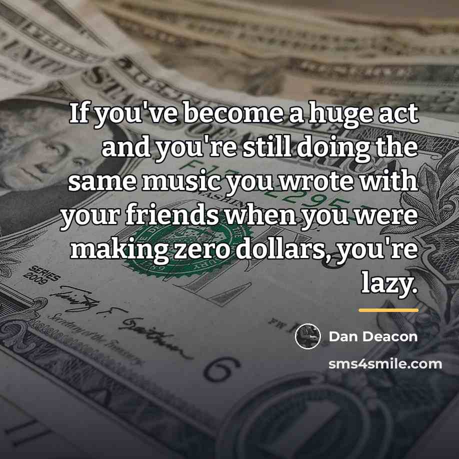 “If you've become a huge act and you're still doing…” quote by Dan Deacon