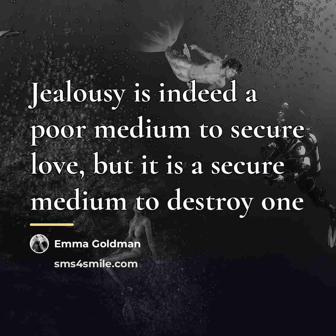 “Jealousy is indeed a poor medium to secure love, but…” quote by Emma Goldman