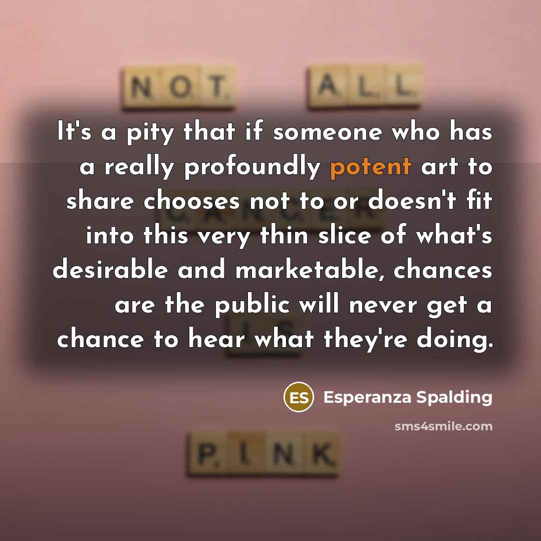 “It's a pity that if someone who has a really…” quote by Esperanza Spalding
