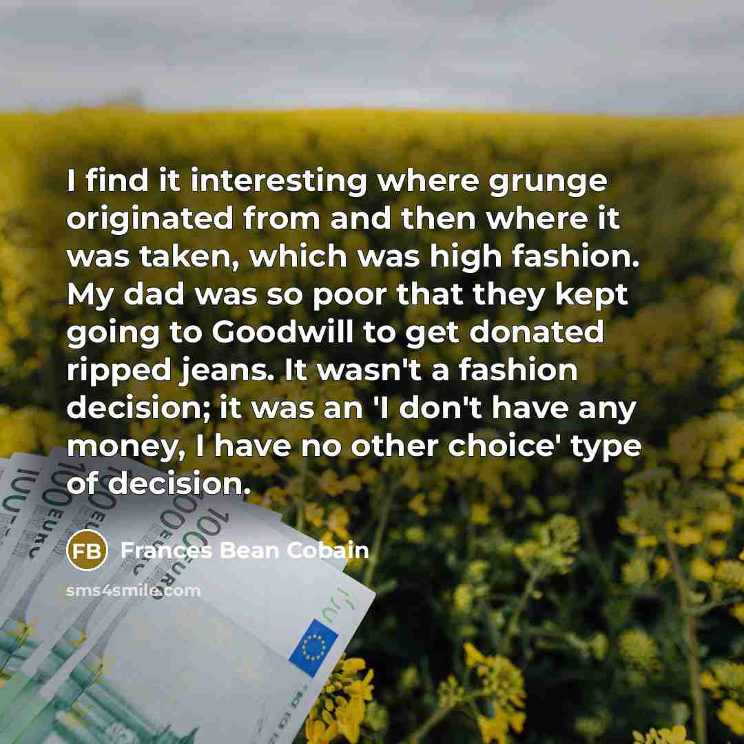 “I find it interesting where grunge originated from and then…” quote by Frances Bean Cobain