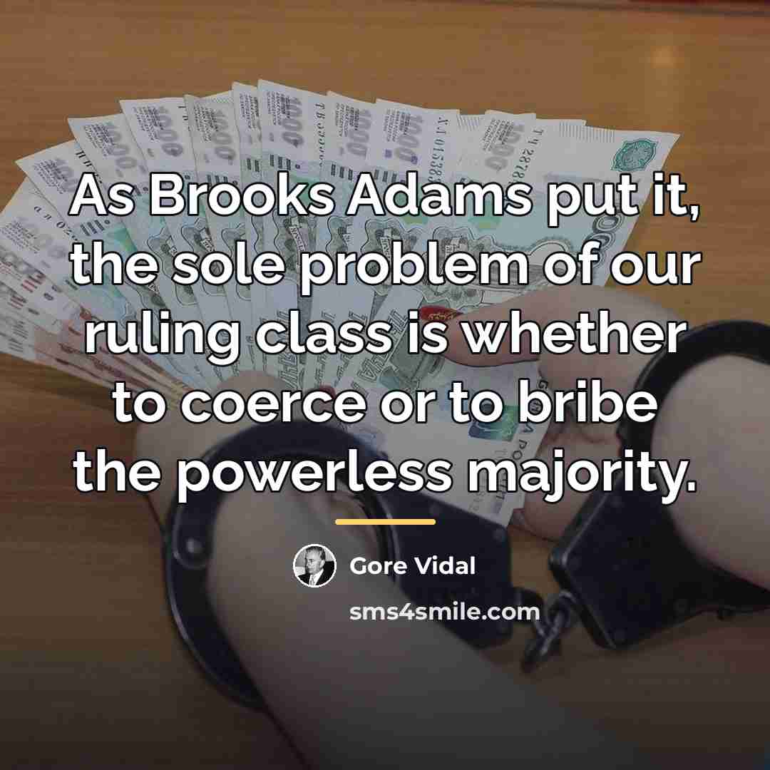 “As Brooks Adams put it, the sole problem of our…” quote by Gore Vidal