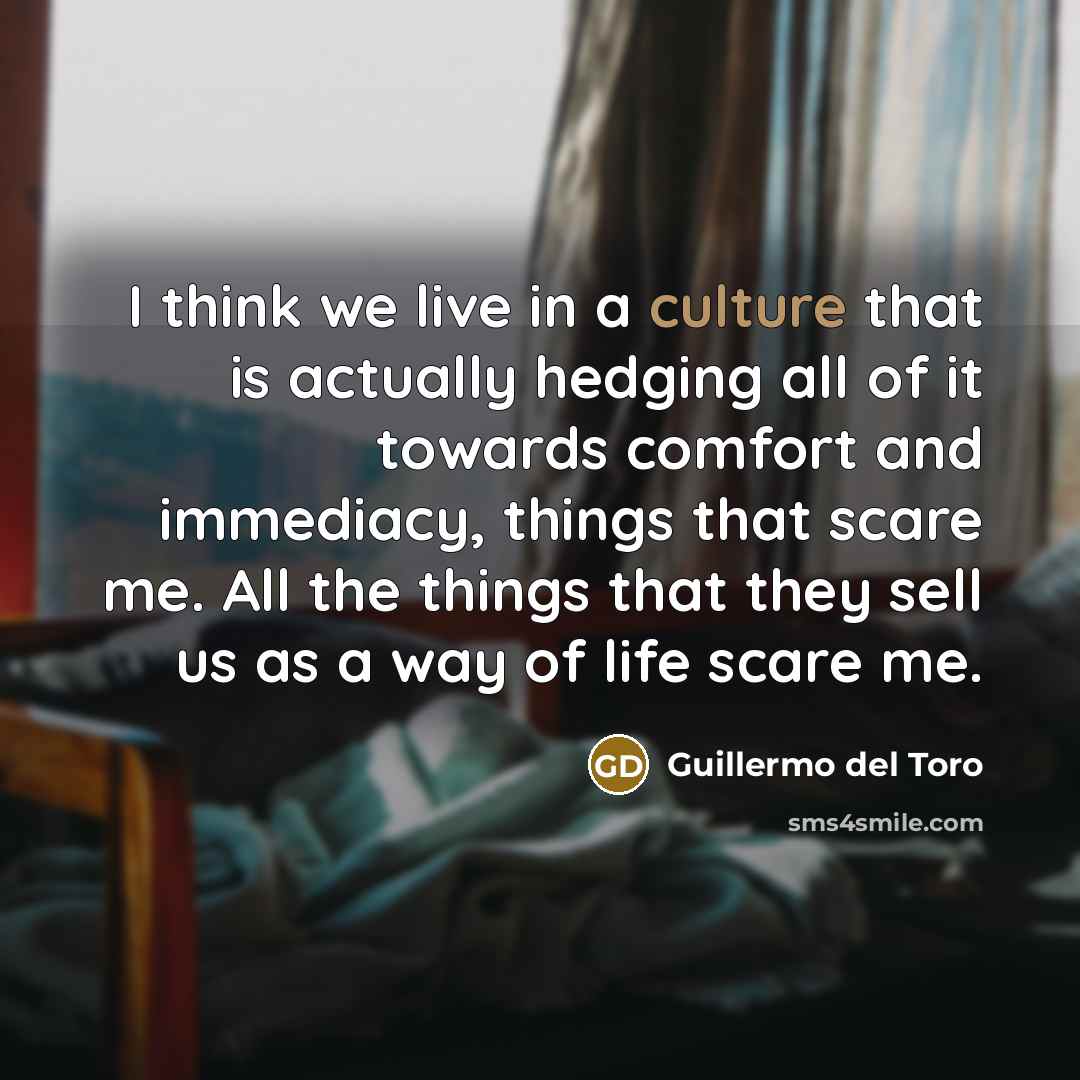 “I think we live in a culture that is actually…” quote by Guillermo del Toro